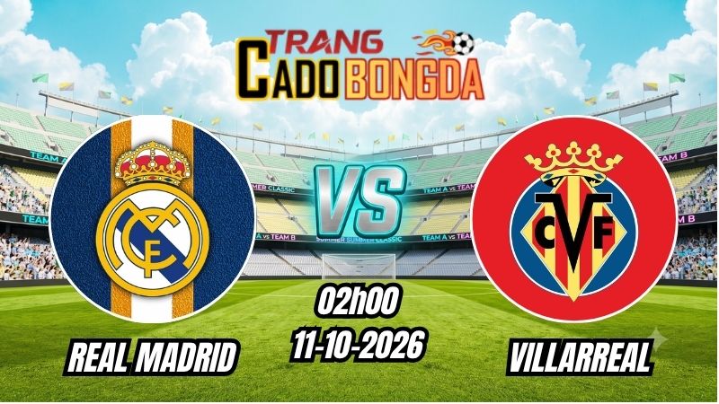 Soi kèo nhà cái Real Madrid vs Villarreal 02h00 - 11/10/2026